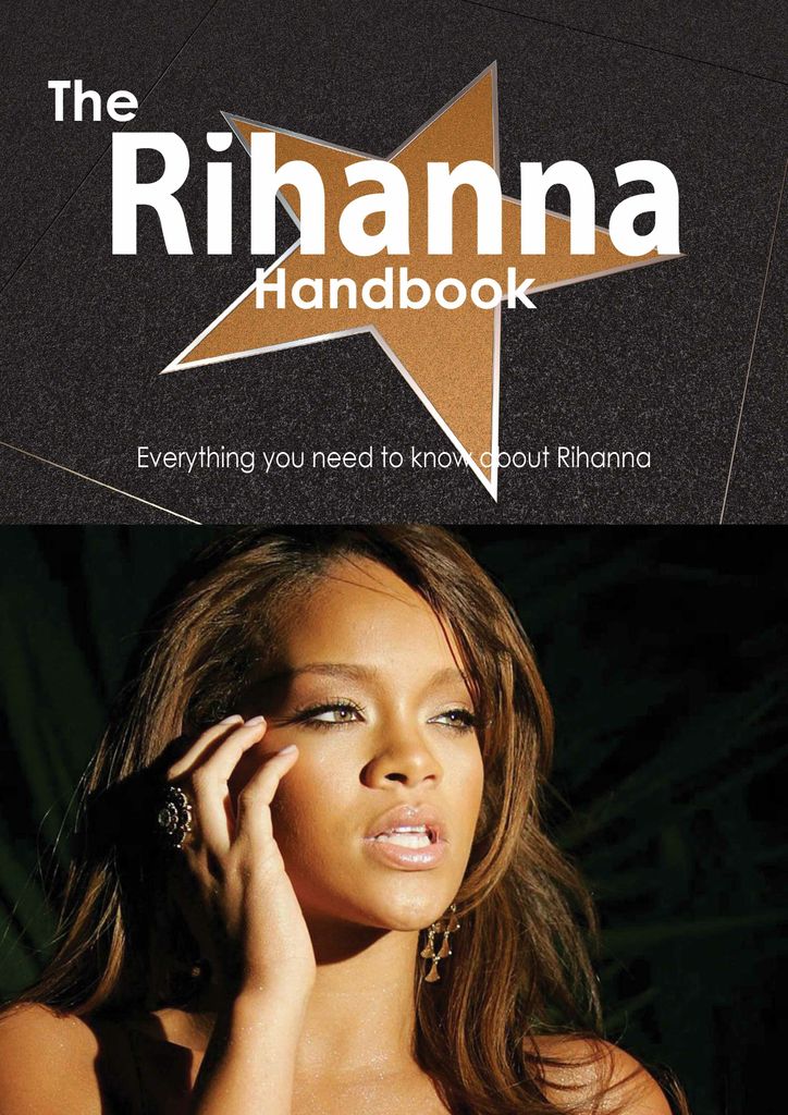 The Rihanna Handbook - Everything you need to know about Rihanna