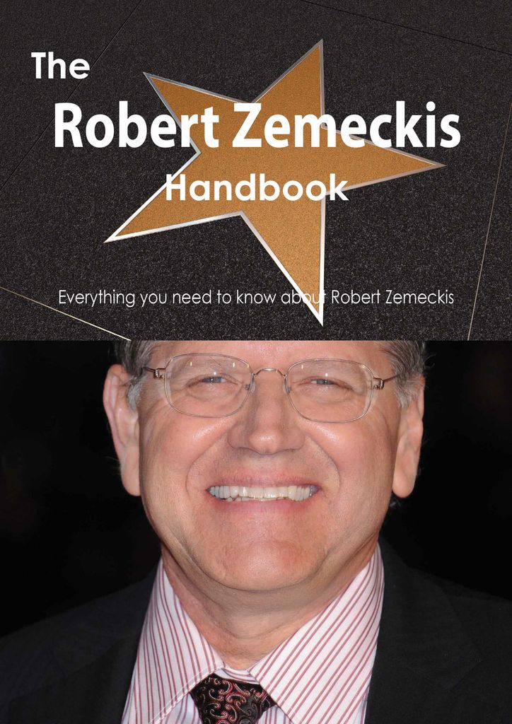 The Robert Zemeckis Handbook - Everything you need to know about Robert Zemeckis