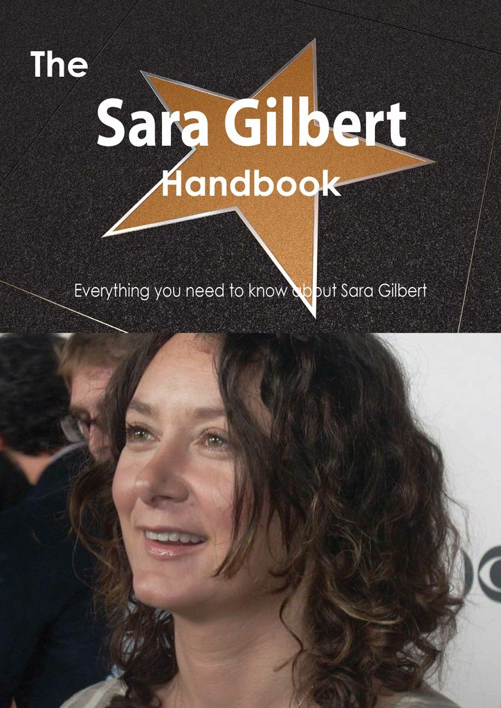 The Sara Gilbert Handbook - Everything you need to know about Sara Gilbert