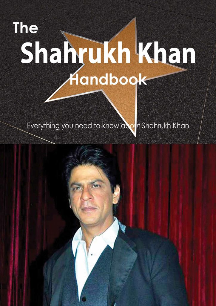 The Shahrukh Khan Handbook - Everything you need to know about Shahrukh Khan