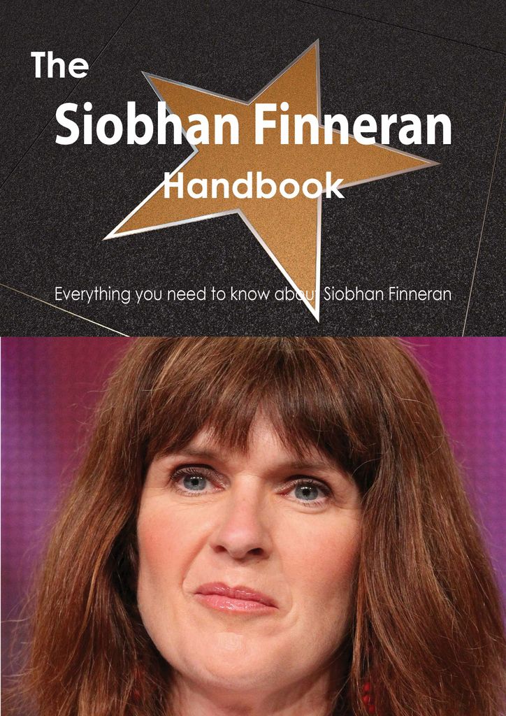 The Siobhan Finneran Handbook - Everything you need to know about Siobhan Finneran