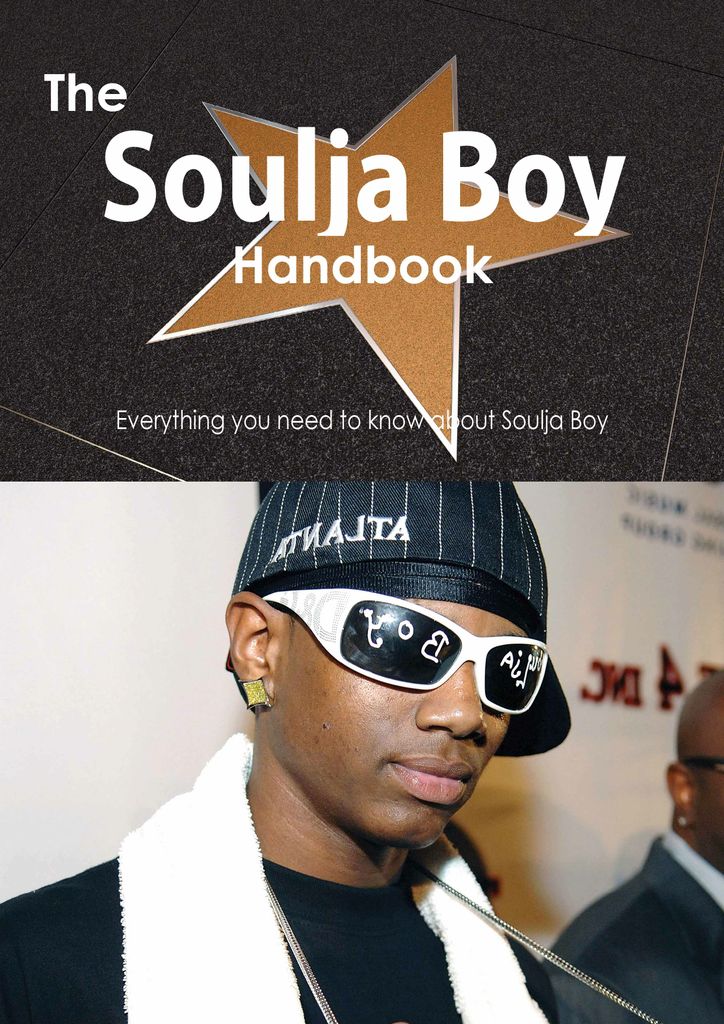 The Soulja Boy Handbook - Everything you need to know about Soulja Boy