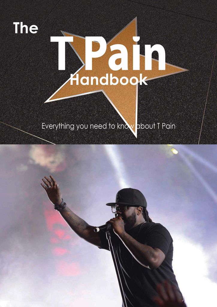 The T Pain Handbook - Everything you need to know about T Pain