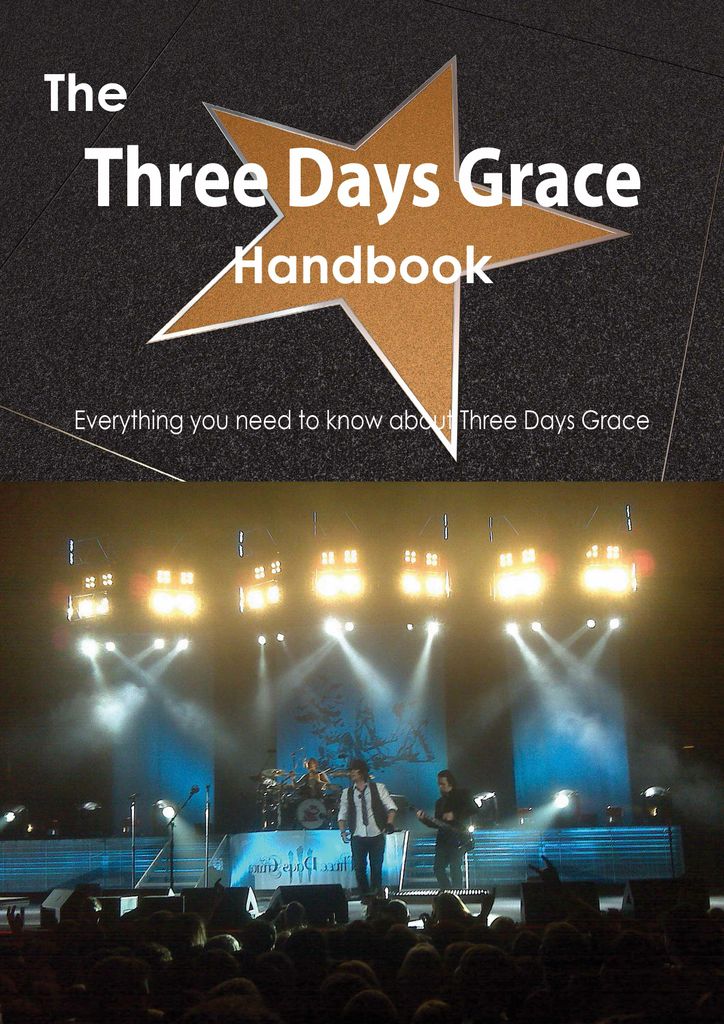 The Three Days Grace Handbook - Everything you need to know about Three Days Grace