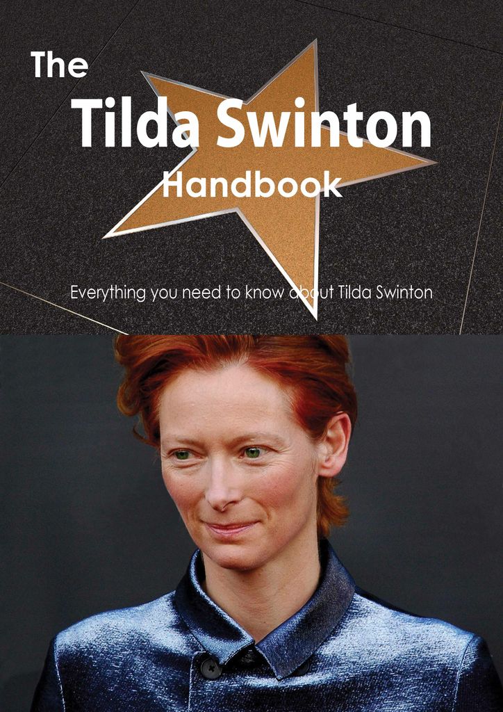 The Tilda Swinton Handbook - Everything you need to know about Tilda Swinton