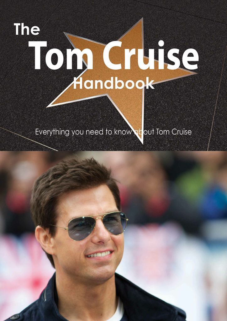 The Tom Cruise Handbook - Everything you need to know about Tom Cruise