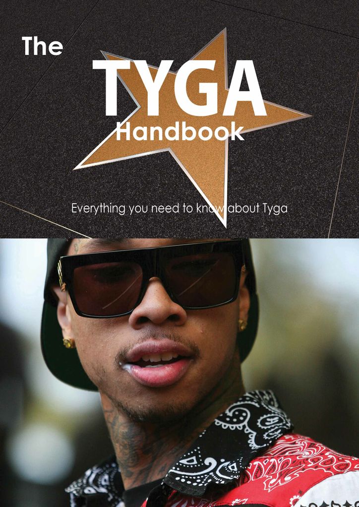 The Tyga Handbook - Everything you need to know about Tyga