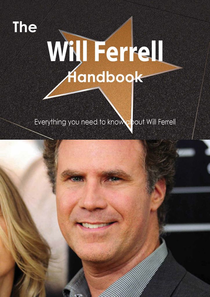 The Will Ferrell Handbook - Everything you need to know about Will Ferrell