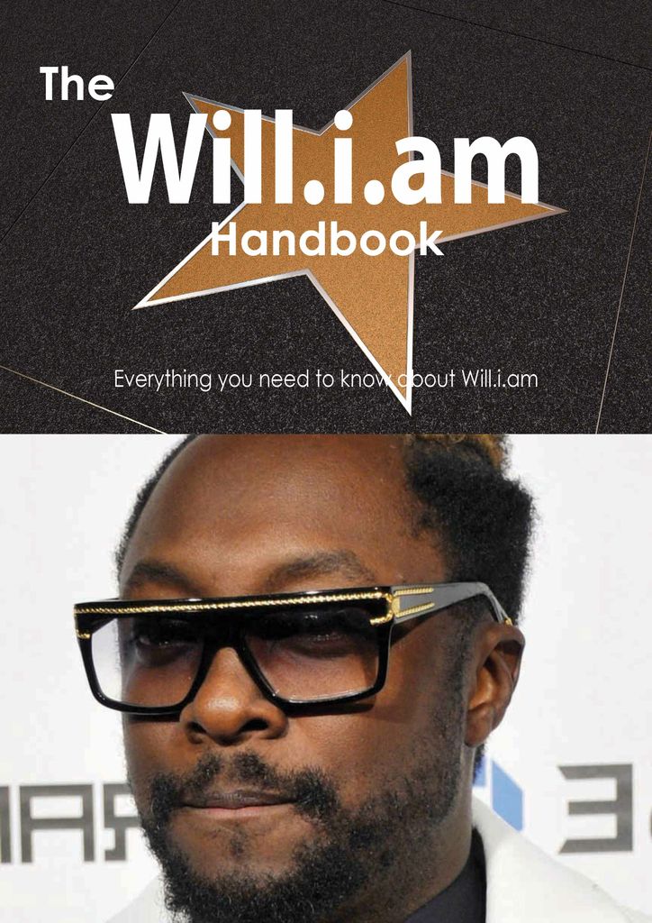 The Will.i.am Handbook - Everything you need to know about Will.i.am