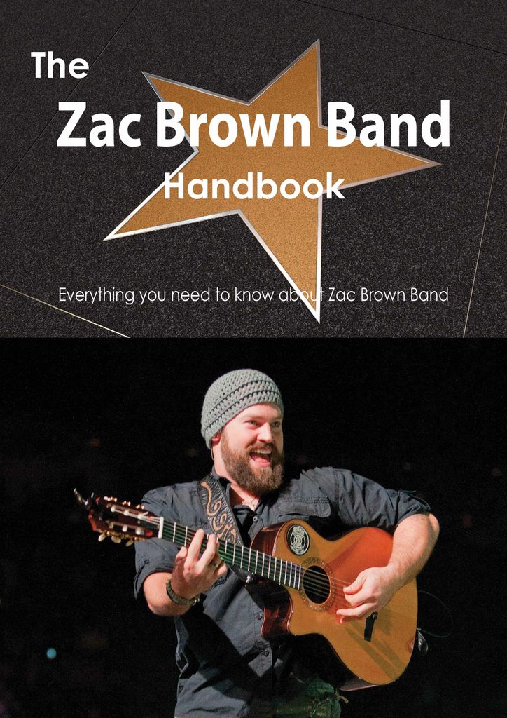 The Zac Brown Band Handbook - Everything you need to know about Zac Brown Band