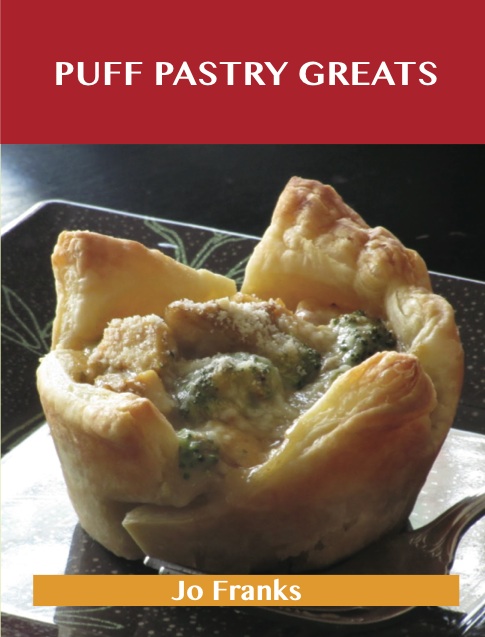 Puff Pastry Greats: Delicious Puff Pastry Recipes, The Top 52 Puff Pastry Recipes