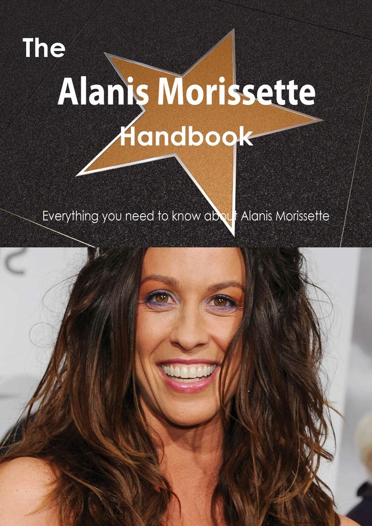 The Alanis Morissette Handbook - Everything you need to know about Alanis Morissette