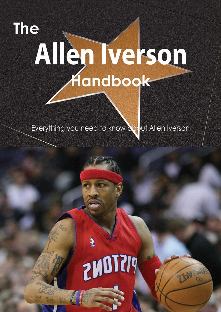 The Allen Iverson Handbook - Everything you need to know about Allen Iverson