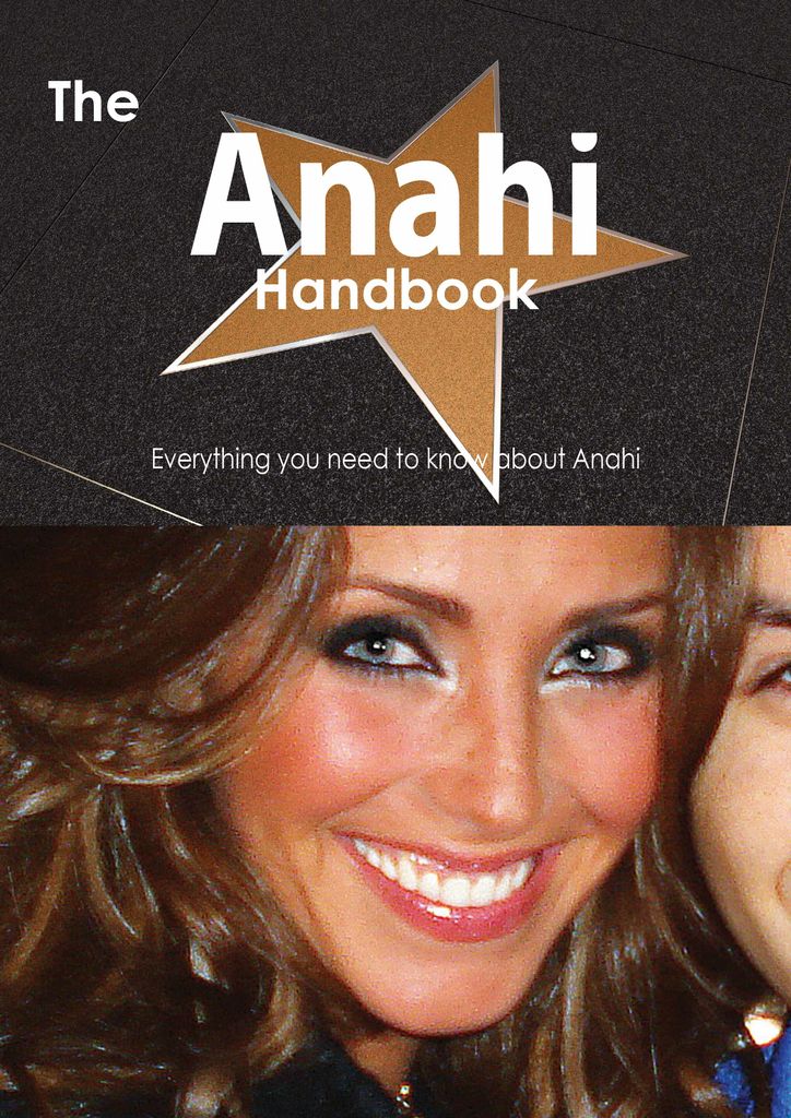 The Anahi Handbook - Everything you need to know about Anahi