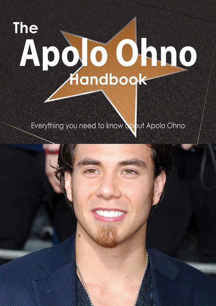 The Apolo Ohno Handbook - Everything you need to know about Apolo Ohno