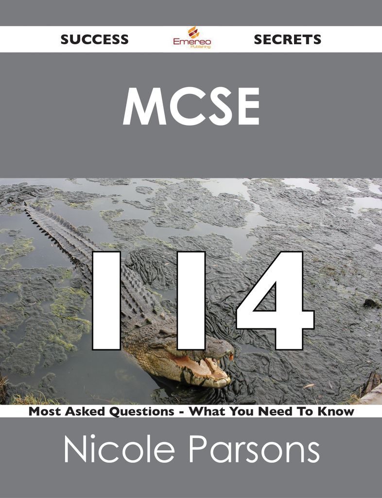 MCSE 114 Success Secrets - 114 Most Asked Questions On MCSE - What You Need To Know