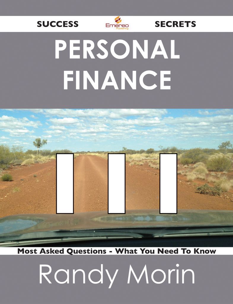 Personal Finance 111 Success Secrets - 111 Most Asked Questions On Personal Finance - What You Need To Know