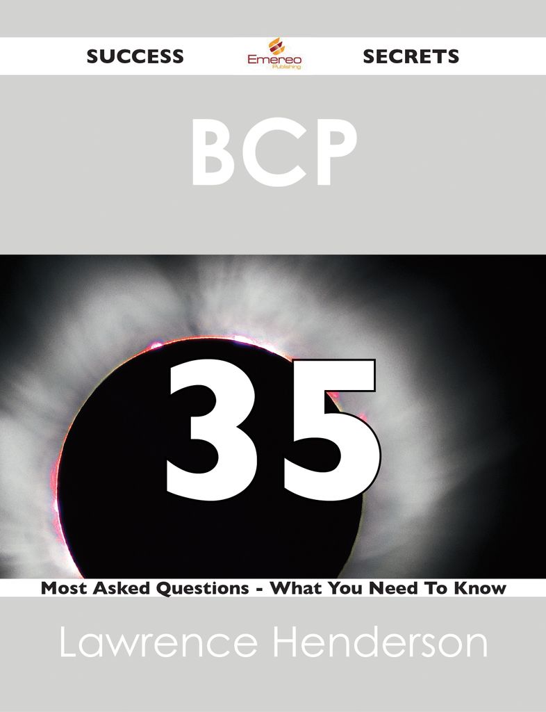 BCP 35 Success Secrets - 35 Most Asked Questions On BCP - What You Need To Know