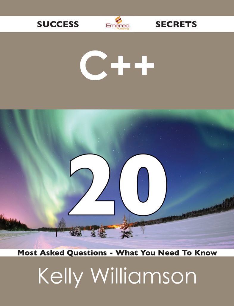 C++ 20 Success Secrets - 20 Most Asked Questions On C++ - What You Need To Know