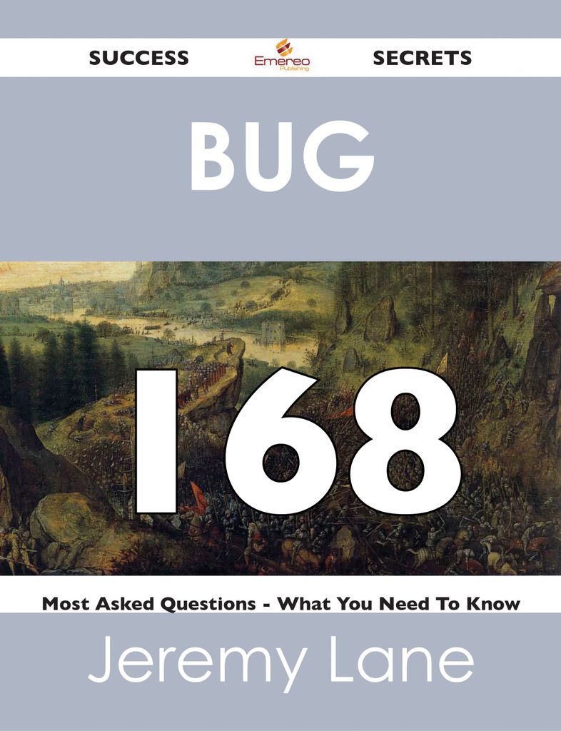 Bug 168 Success Secrets - 168 Most Asked Questions On Bug - What You Need To Know