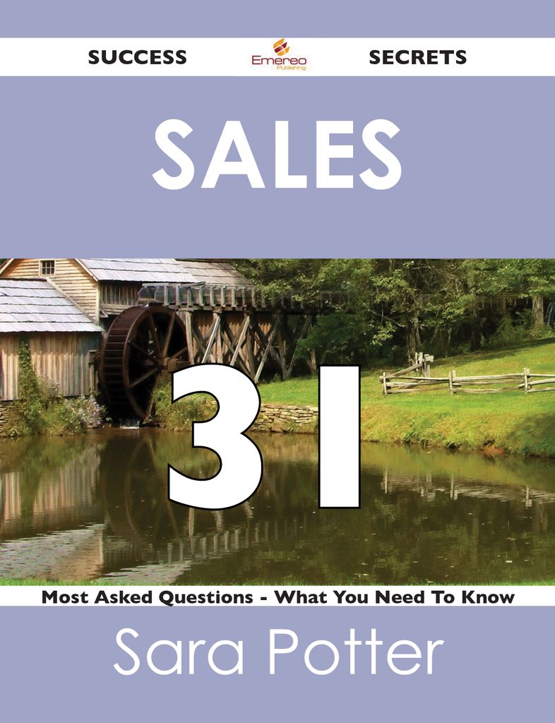 Sales 31 Success Secrets - 31 Most Asked Questions On Sales - What You Need To Know