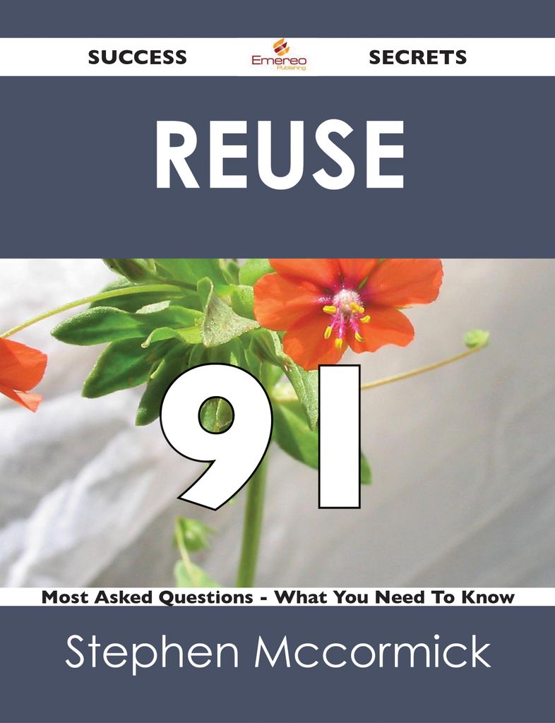 reuse 91 Success Secrets - 91 Most Asked Questions On reuse - What You Need To Know