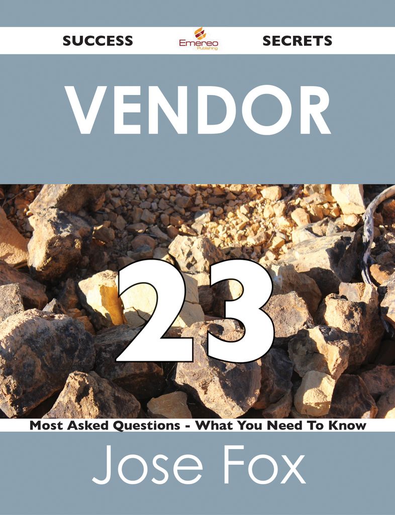 Vendor 23 Success Secrets - 23 Most Asked Questions On Vendor - What You Need To Know