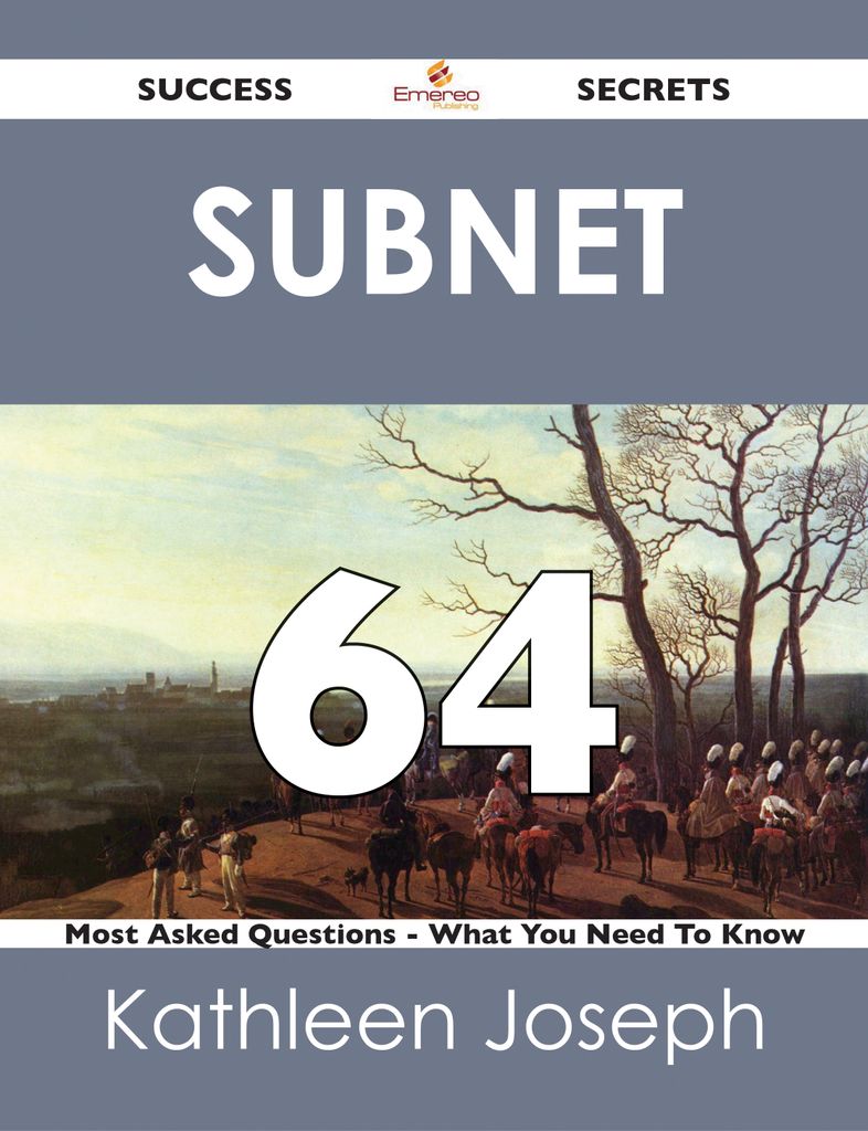 Subnet 64 Success Secrets - 64 Most Asked Questions On Subnet - What You Need To Know