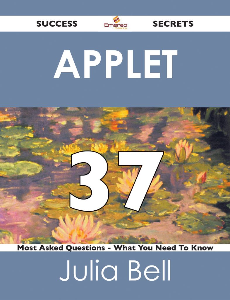 Applet 37 Success Secrets - 37 Most Asked Questions On Applet - What You Need To Know