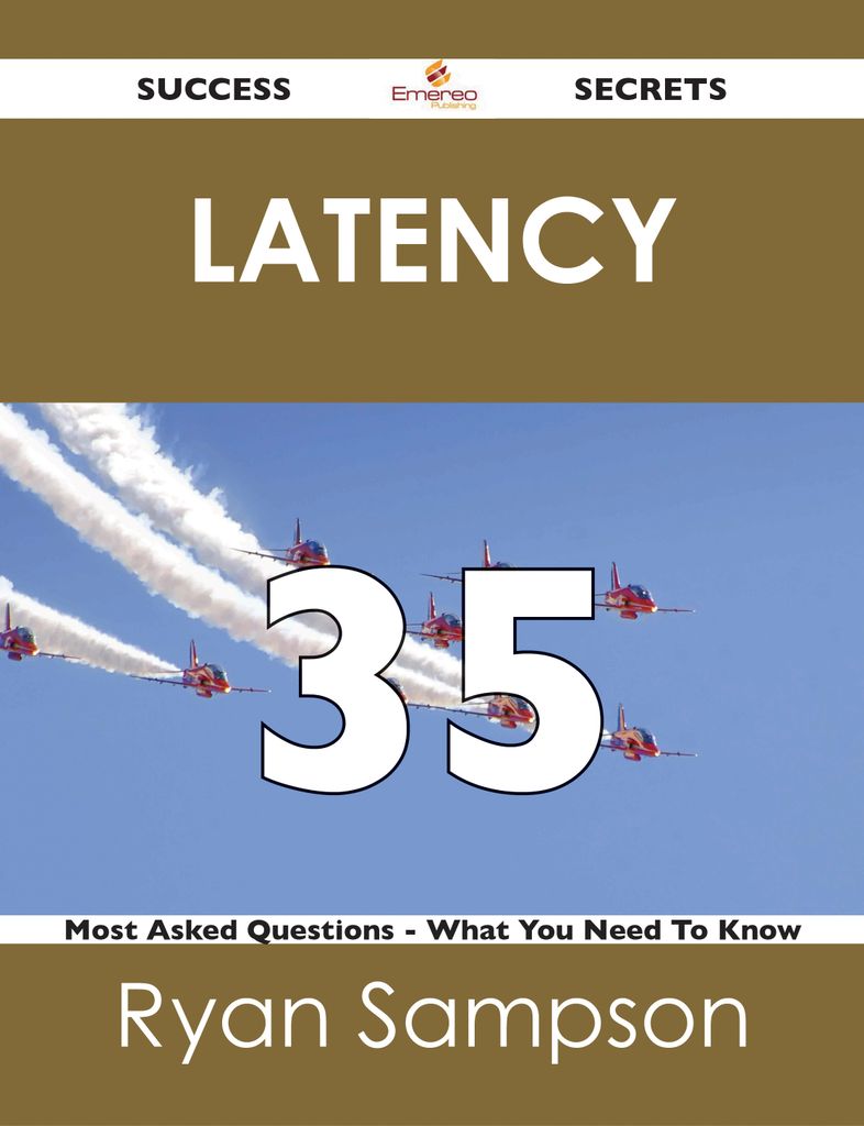 latency 35 Success Secrets - 35 Most Asked Questions On latency - What You Need To Know