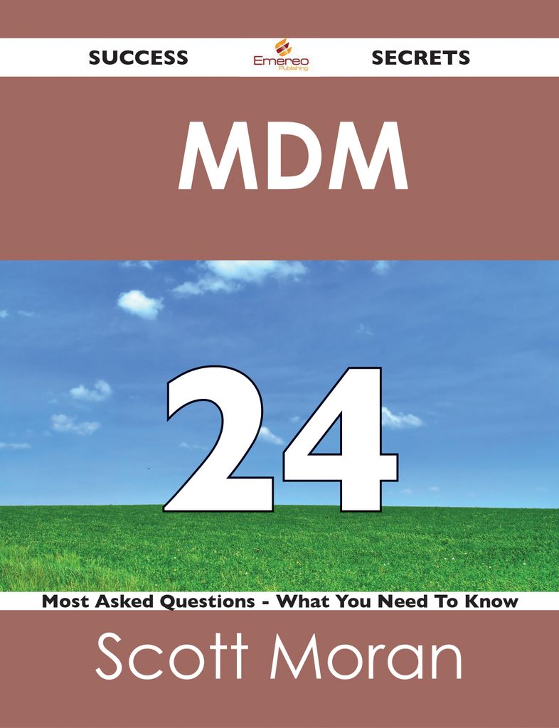 MDM  24 Success Secrets - 24 Most Asked Questions On  MDM  - What You Need To Know