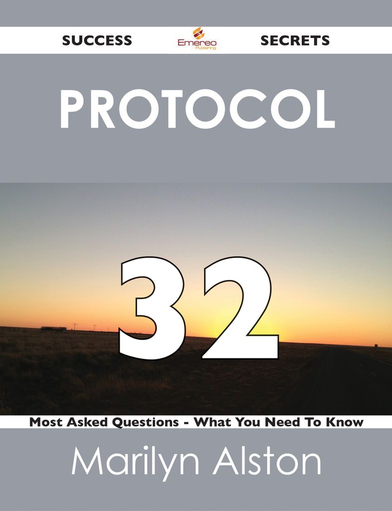 protocol 32 Success Secrets - 32 Most Asked Questions On protocol - What You Need To Know