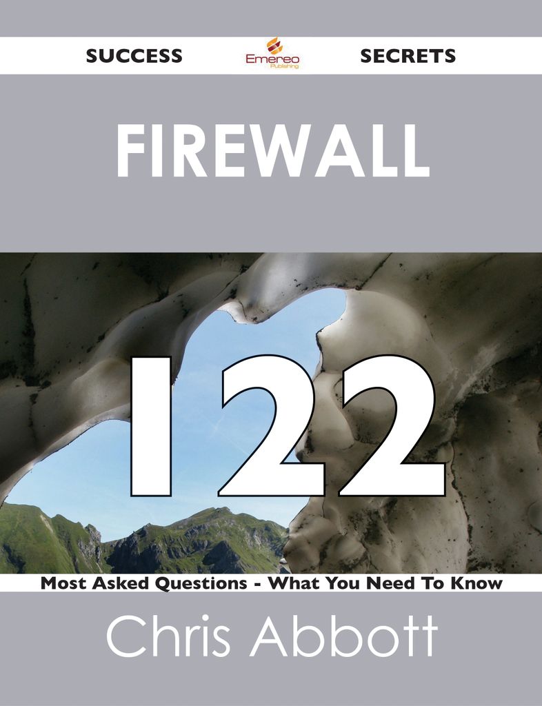 Firewall 122 Success Secrets - 122 Most Asked Questions On Firewall - What You Need To Know