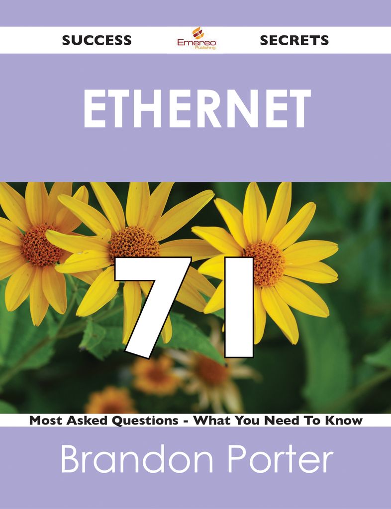 Ethernet 71 Success Secrets - 71 Most Asked Questions On Ethernet - What You Need To Know