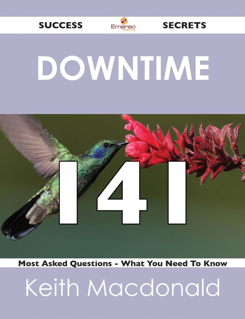 downtime 141 Success Secrets - 141 Most Asked Questions On downtime - What You Need To Know