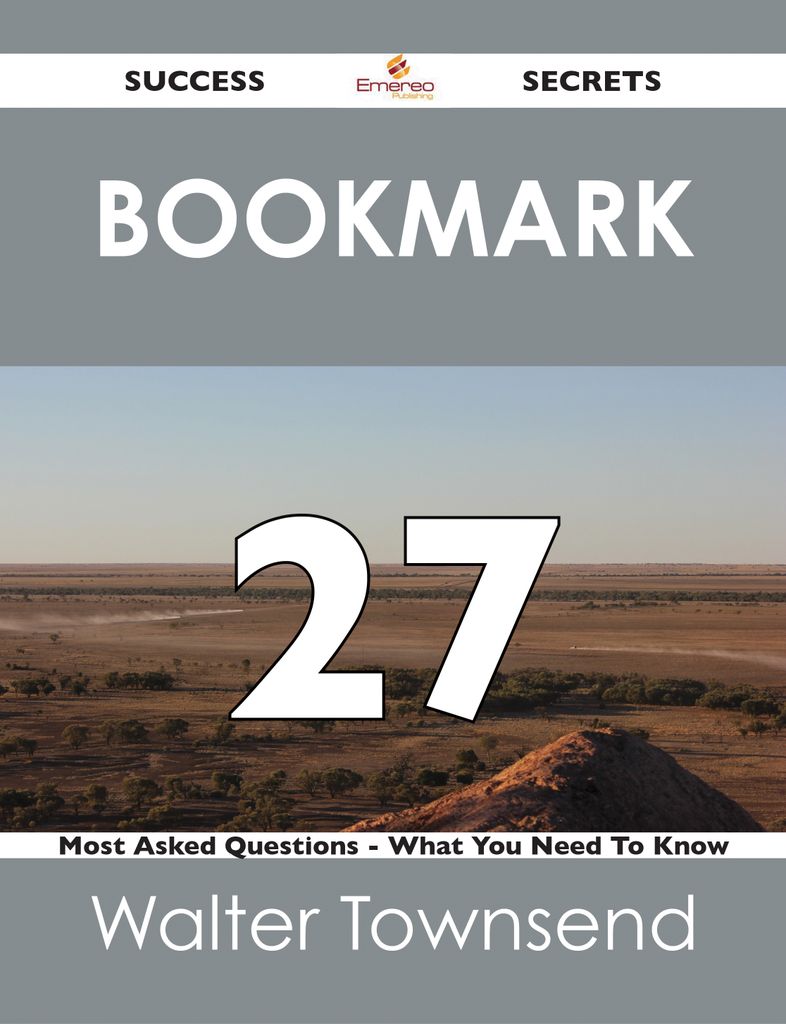 Bookmark 27 Success Secrets - 27 Most Asked Questions On Bookmark - What You Need To Know