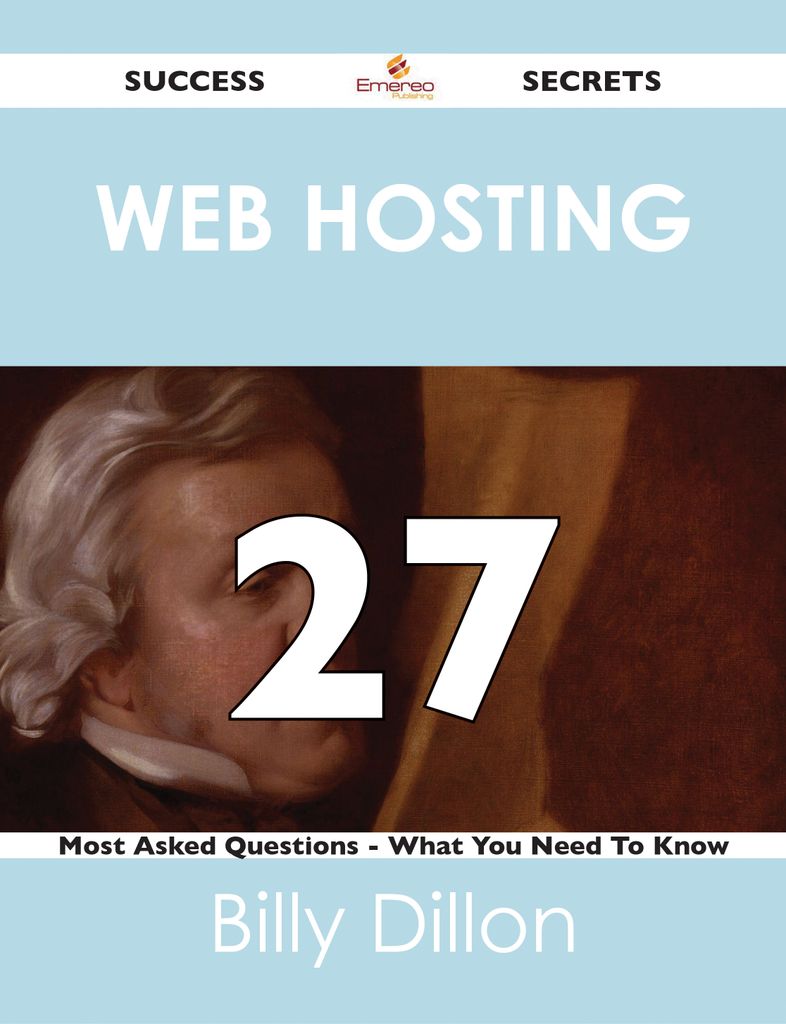 Web hosting 27 Success Secrets - 27 Most Asked Questions On Web hosting - What You Need To Know