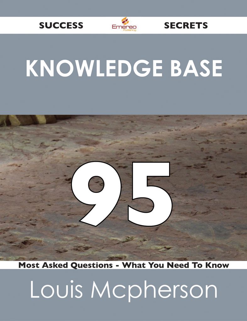 knowledge base 95 Success Secrets - 95 Most Asked Questions On knowledge base - What You Need To Know