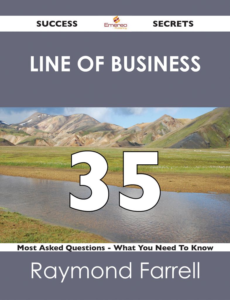 Line of Business 35 Success Secrets - 35 Most Asked Questions On Line of Business - What You Need To Know