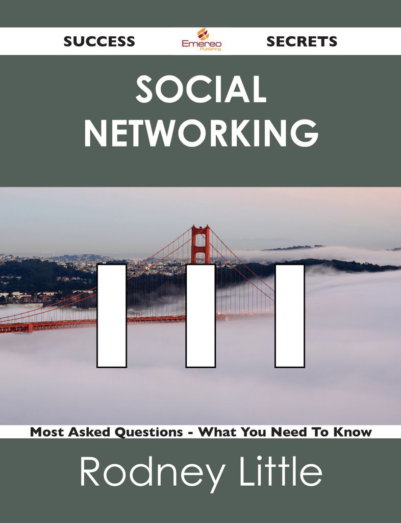 social networking 111 Success Secrets - 111 Most Asked Questions On social networking - What You Need To Know