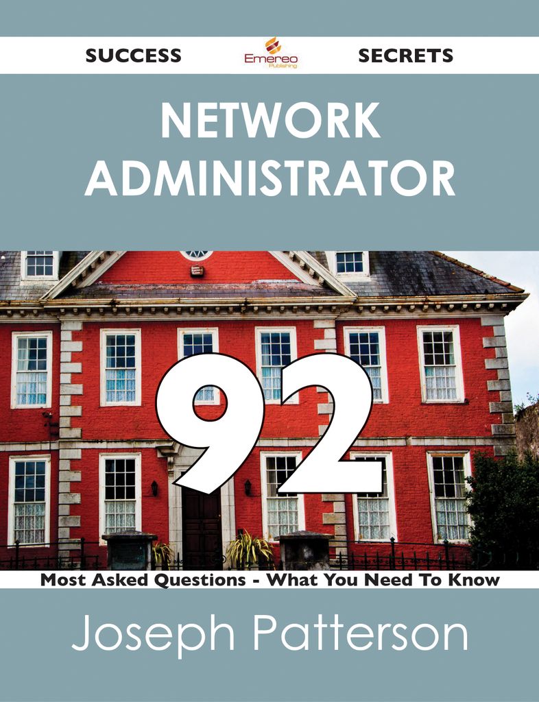 network administrator 92 Success Secrets - 92 Most Asked Questions On network administrator - What You Need To Know