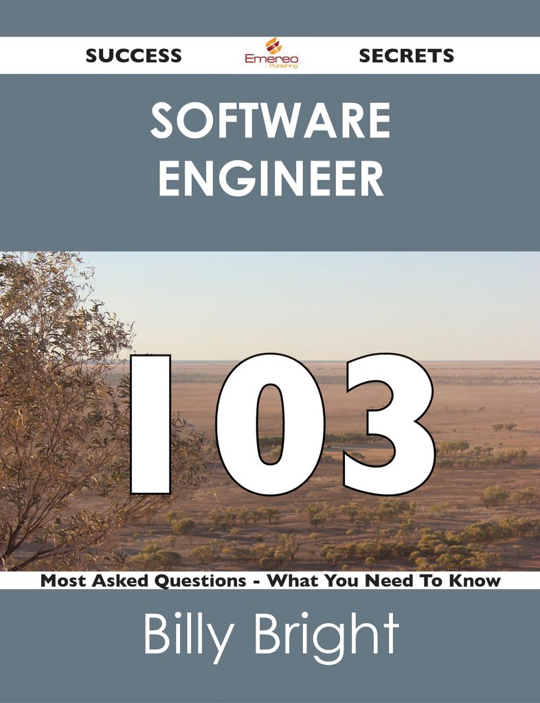 software engineer 103 Success Secrets - 103 Most Asked Questions On software engineer - What You Need To Know