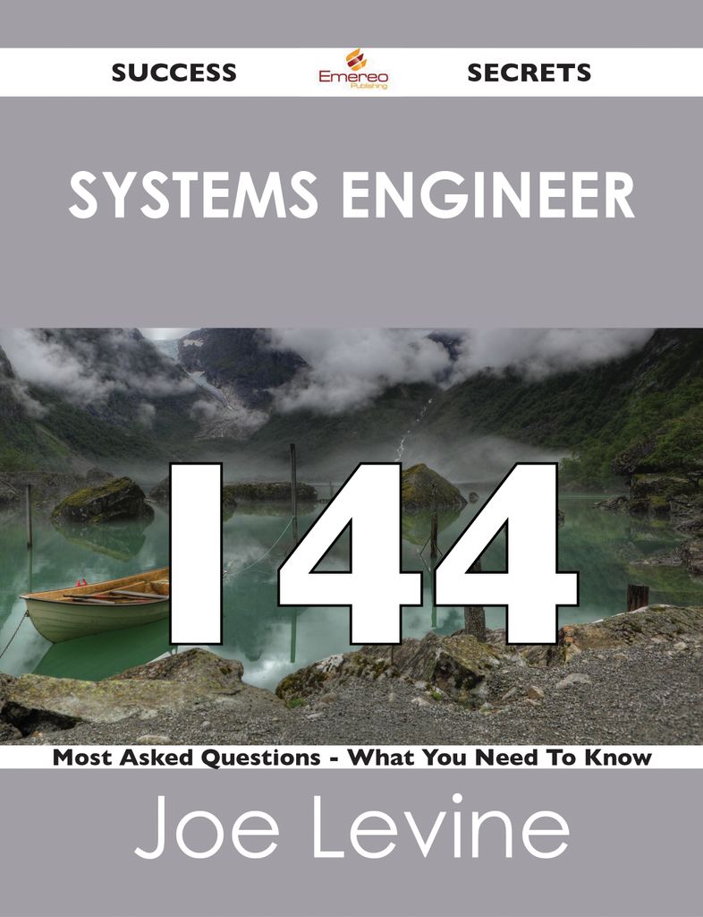 systems engineer 144 Success Secrets - 144 Most Asked Questions On systems engineer - What You Need To Know