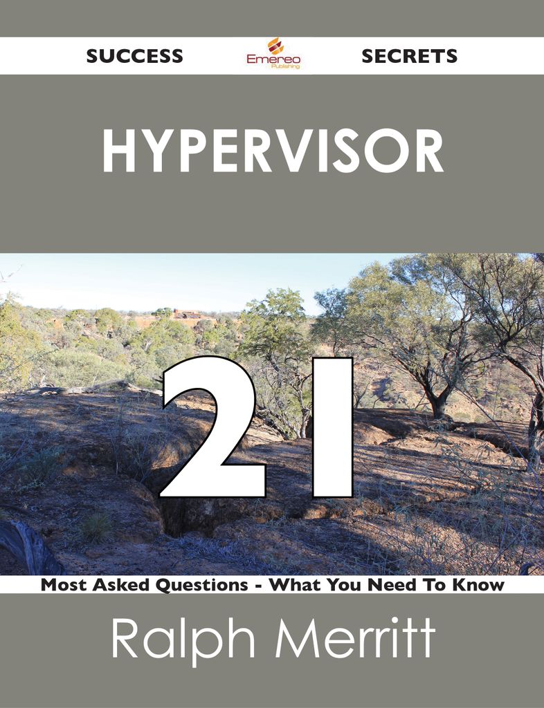 hypervisor 21 Success Secrets - 21 Most Asked Questions On hypervisor - What You Need To Know