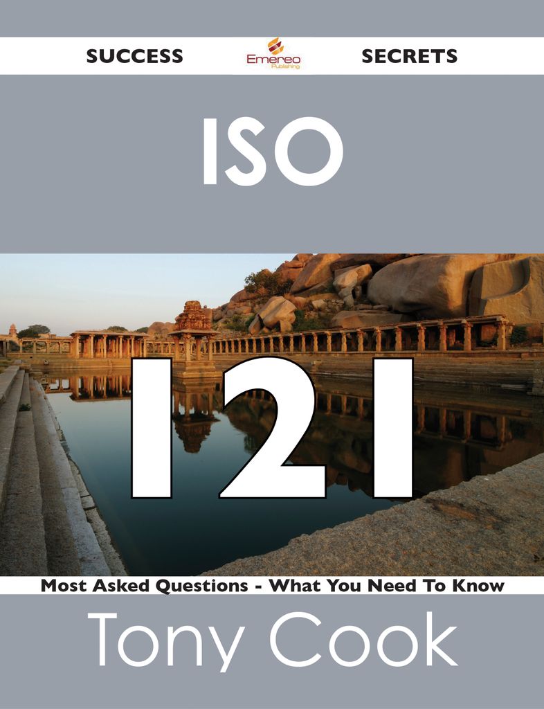 ISO  121 Success Secrets - 121 Most Asked Questions On ISO  - What You Need To Know