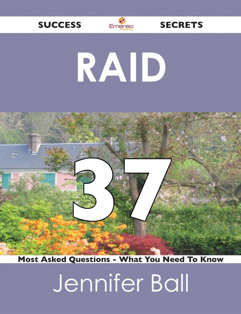 RAID  37 Success Secrets - 37 Most Asked Questions On RAID  - What You Need To Know