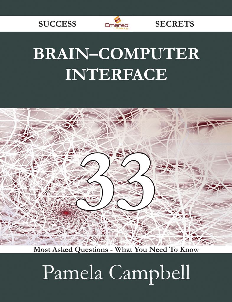 Brain鈥揷omputer interface 33 Success Secrets - 33 Most Asked Questions On Brain鈥揷omputer interface - What You Need To Know