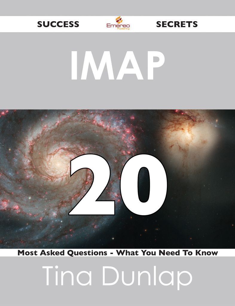 IMAP 20 Success Secrets - 20 Most Asked Questions On IMAP - What You Need To Know