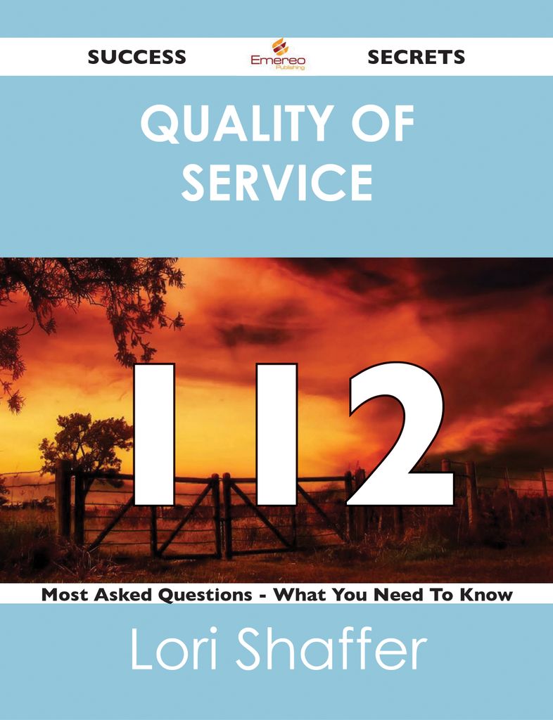 quality of service 112 Success Secrets - 112 Most Asked Questions On quality of service - What You Need To Know