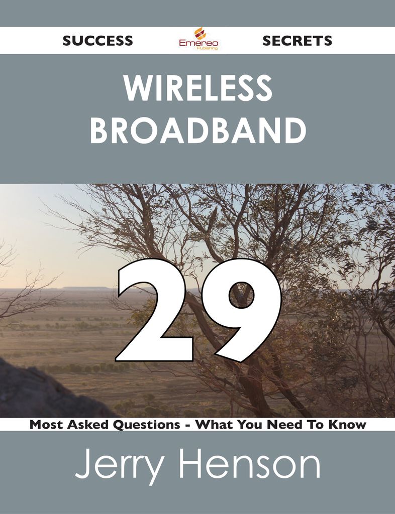 wireless broadband 29 Success Secrets - 29 Most Asked Questions On wireless broadband - What You Need To Know